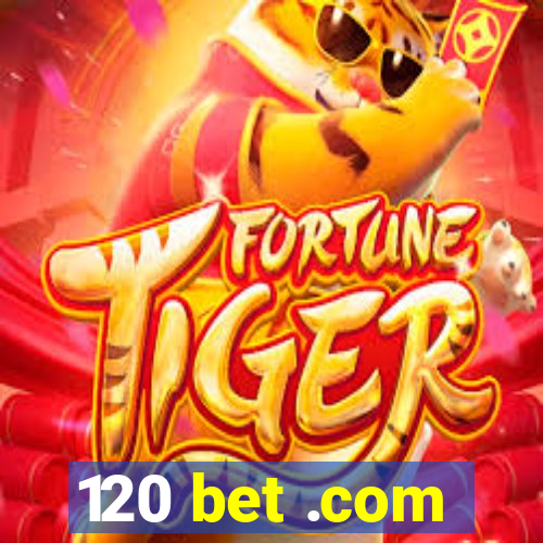 120 bet .com